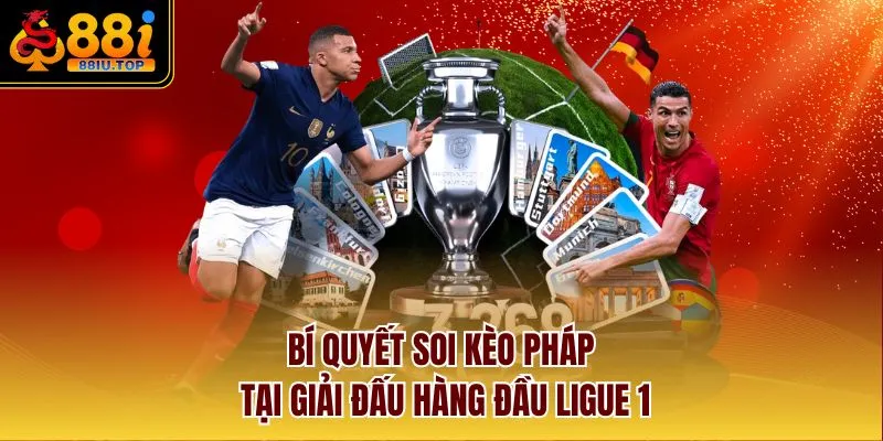 Bí Quyết Soi Kèo Pháp Tại Giải Đấu Hàng Đầu Ligue 1
