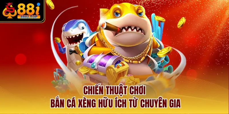 Chiến thuật chơi bắn cá xèng hữu ích từ chuyên gia