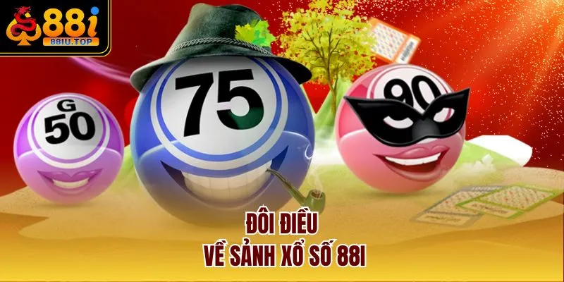 Đôi điều về sảnh xổ số 88I