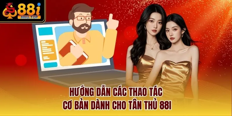 Hướng dẫn các thao tác cơ bản dành cho tân thủ 88I