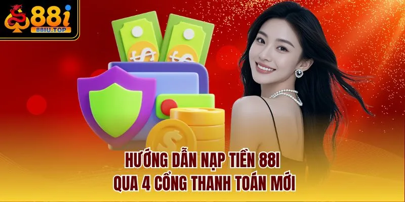 Hướng dẫn nạp tiền 88I qua 4 cổng thanh toán mới