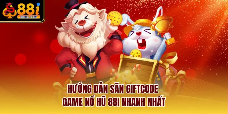 Hướng dẫn săn giftcode game nổ hũ 88I nhanh nhất