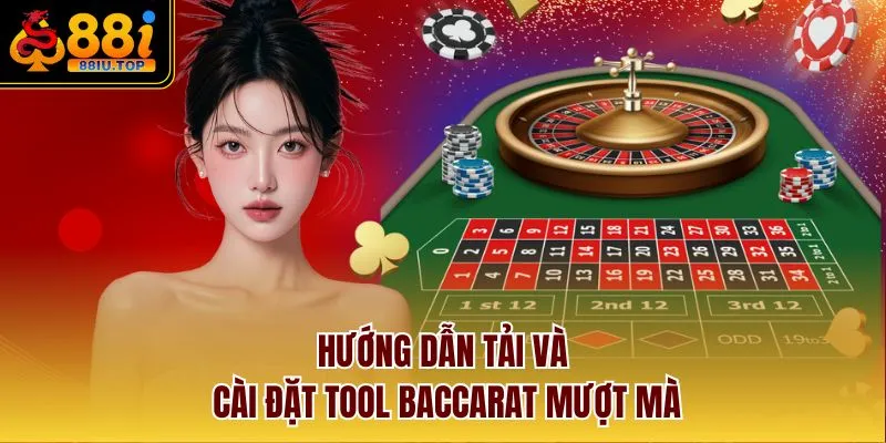 Hướng dẫn tải và cài đặt tool Baccarat mượt mà