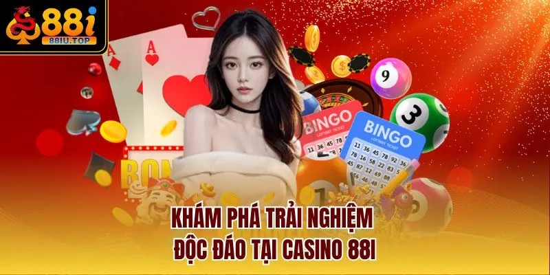 Khám phá trải nghiệm độc đáo tại Casino 88I