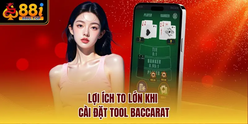 Lợi ích to lớn khi cài đặt tool Baccarat