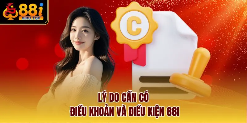 Lý do cần có điều khoản và điều kiện 88I
