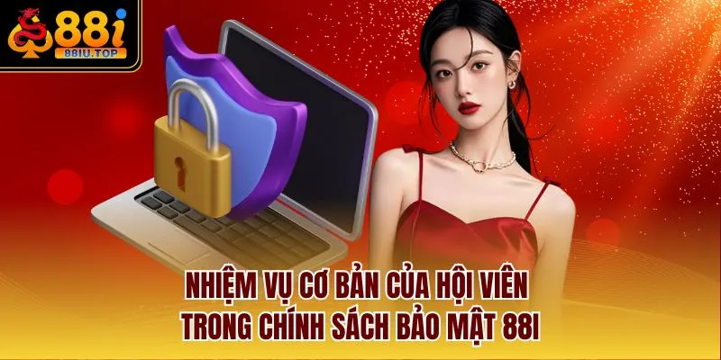 Nhiệm vụ cơ bản của hội viên trong chính sách bảo mật 88I