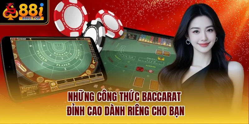 Những công thức Baccarat đỉnh cao dành riêng cho bạn