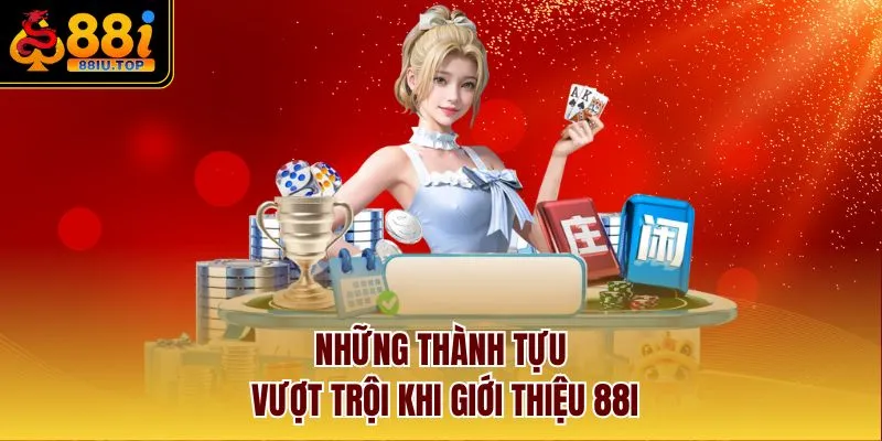 Những thành tựu vượt trội khi giới thiệu 88I
