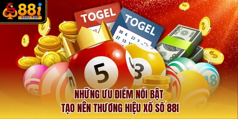 Những ưu điểm nổi bật tạo nên thương hiệu xổ số 88I