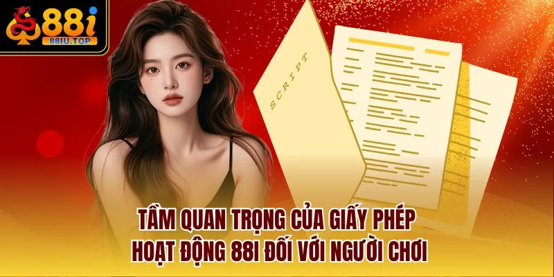 Tầm quan trọng của giấy phép hoạt động 88I đối với người chơi