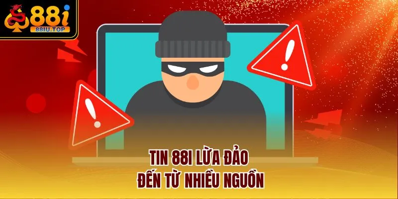 Tin 88I lừa đảo đến từ nhiều nguồn
